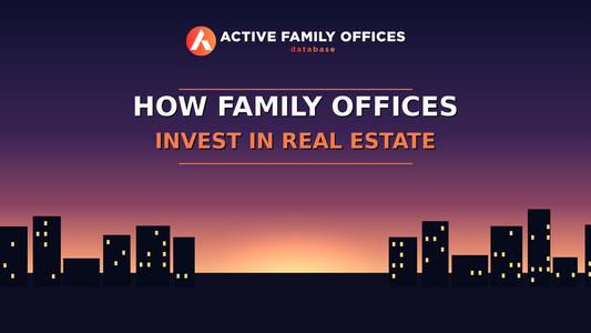 City skyline at dusk with Active Family Offices logo - How Family Offices Invest in Real Estate