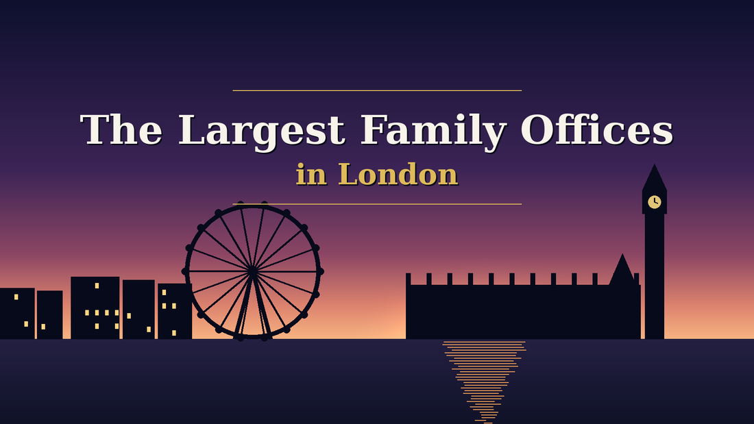 London skyline silhouette at dusk with Big Ben and the London Eye - The Largest Family Offices in London