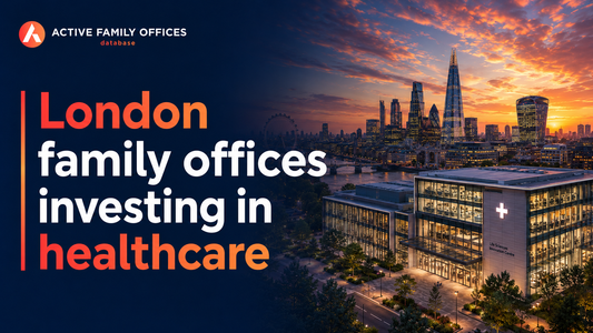 London skyline along the Thames, home to family offices investing in healthcare