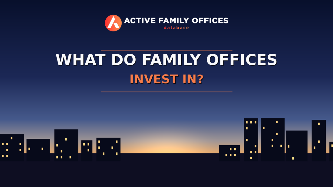 City skyline at dusk with Active Family Offices logo - What Do Family Offices Invest In? Data From More Than 2,700 Offices